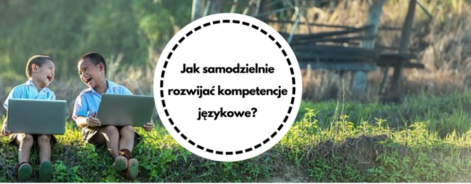 jak samodzielnie rozwijac kompetencje jezykowe